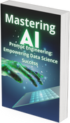 Mastering AI Prompt Engineering Empowering Data Science Success