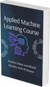 Applied Machine Learning Course Analyze Data and Build Models with Pythonn