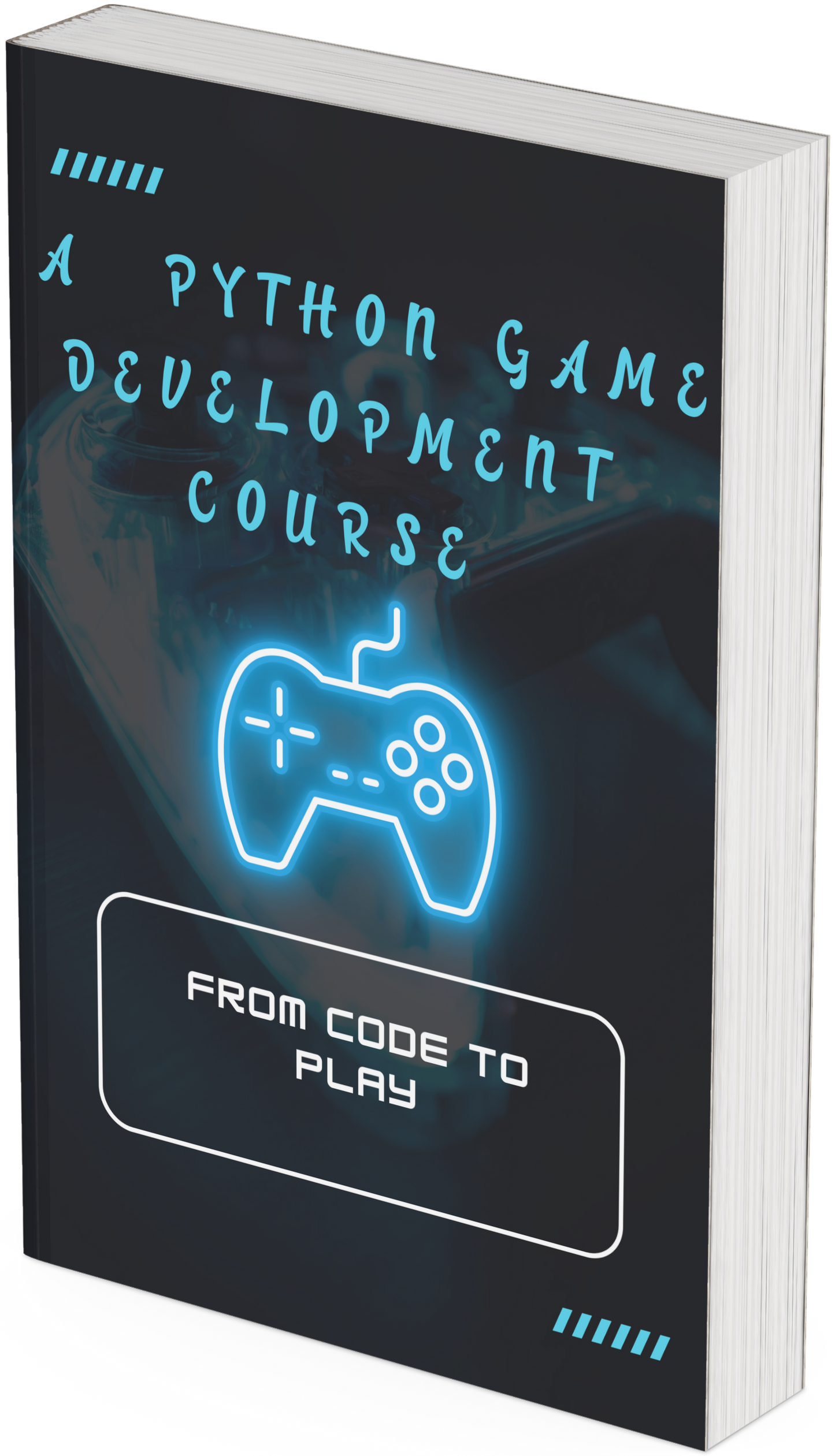 From Code to Play A Python Game Development Course