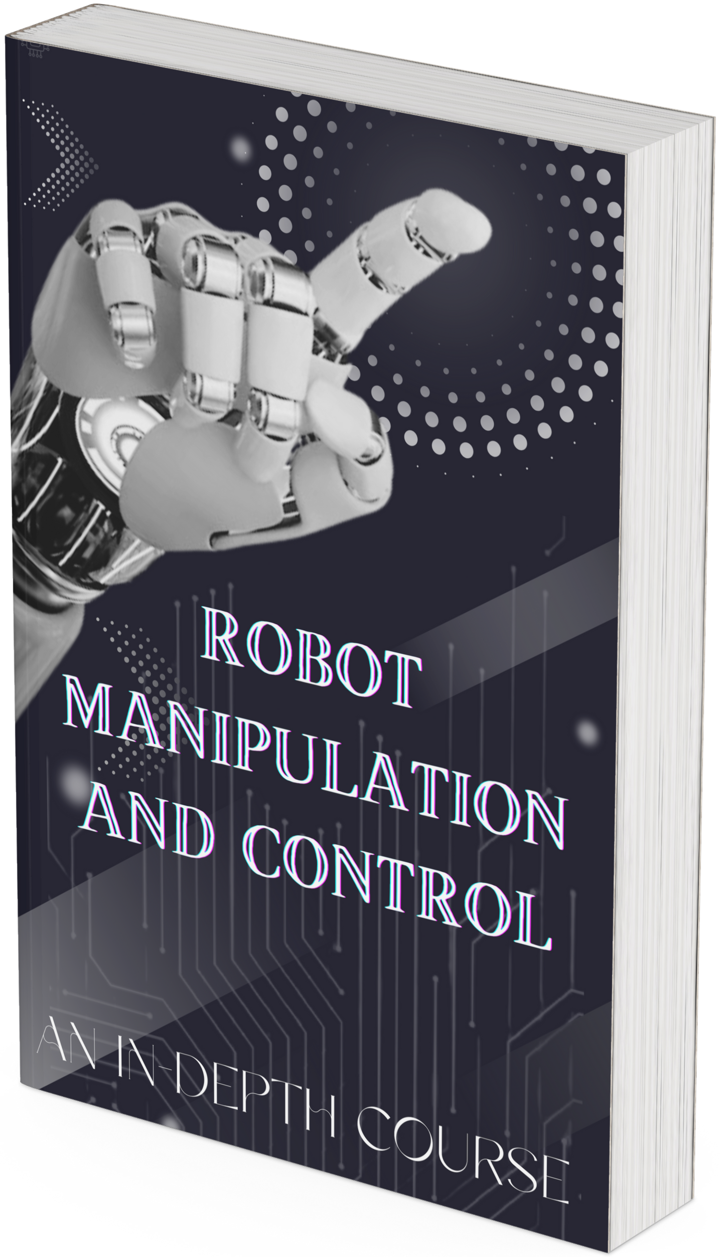 Robot Manipulation and Control An In-Depth Course