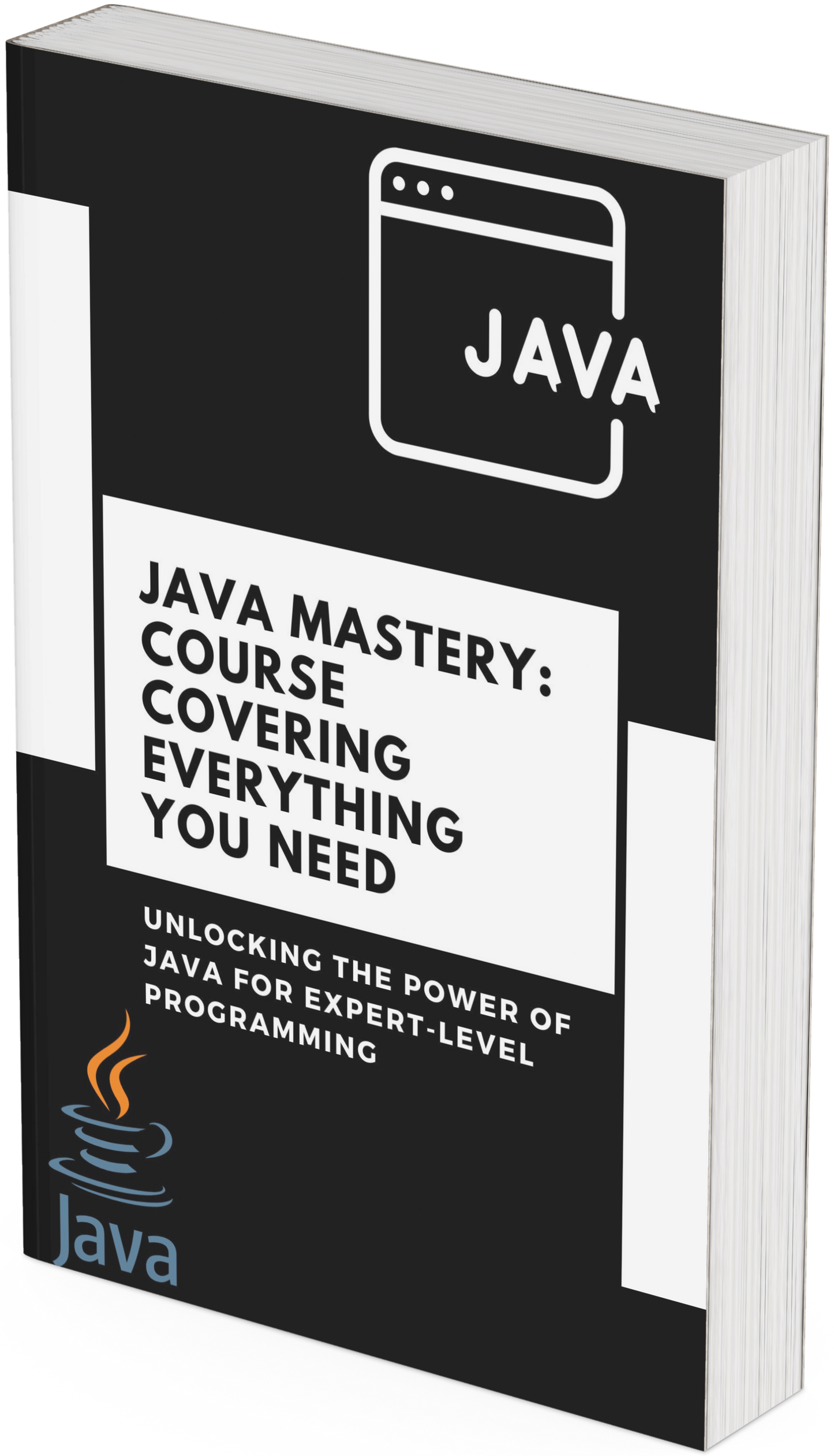Java Mastery: A Course Covering Everything You Need