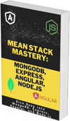 MEAN Stack Mastery MongoDB, Express, Angular, Node.j