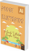 Adobe illustratoe : A guide to master graphic design