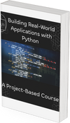 Building Real-World   Applications with Python A Project-Based Course