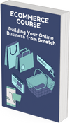 E-commerce Course Building Your Online Business from Scratch