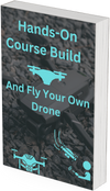 Hands-On Course Build  and Fly Your Own Drone