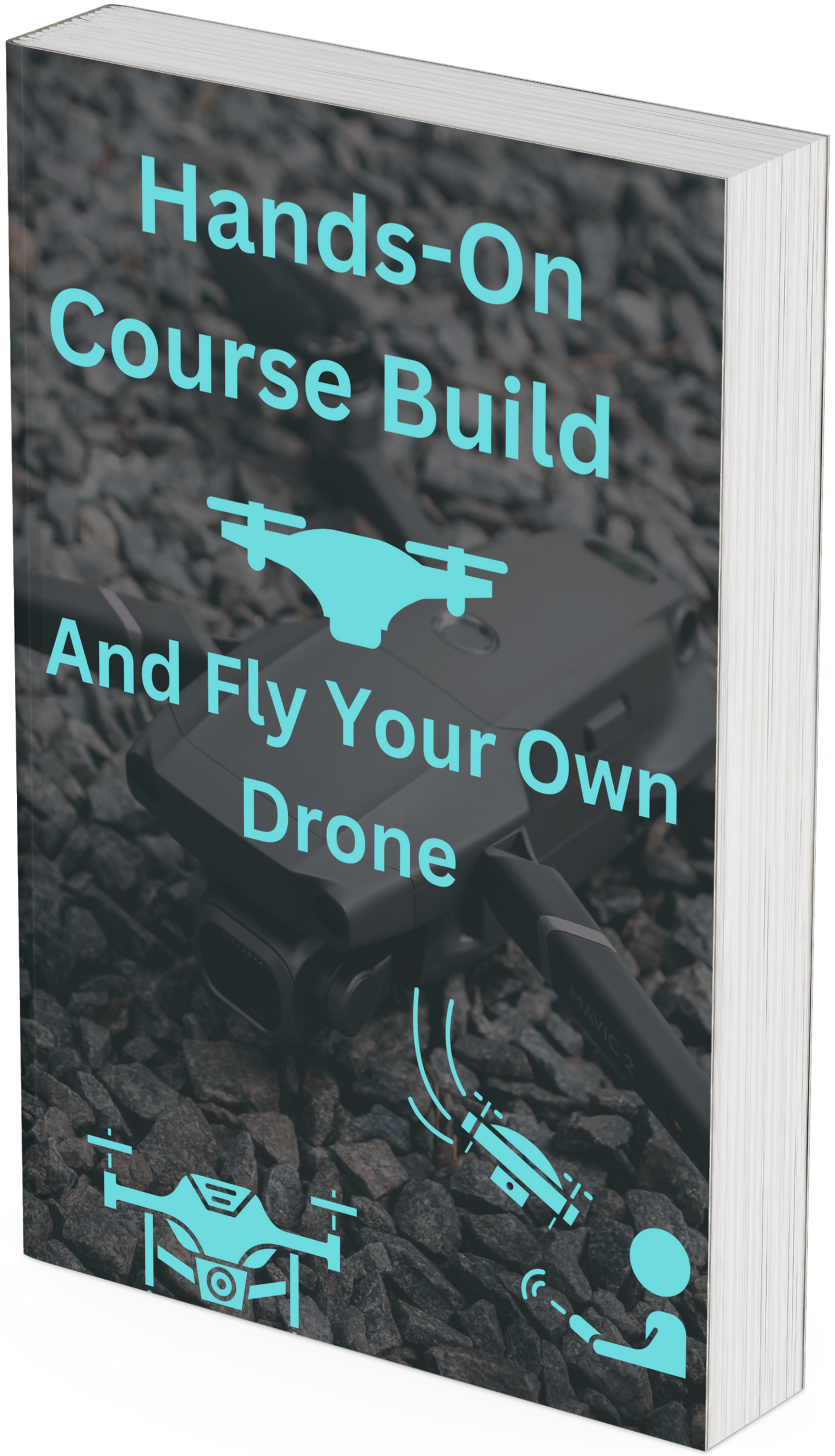 Hands-On Course Build  and Fly Your Own Drone