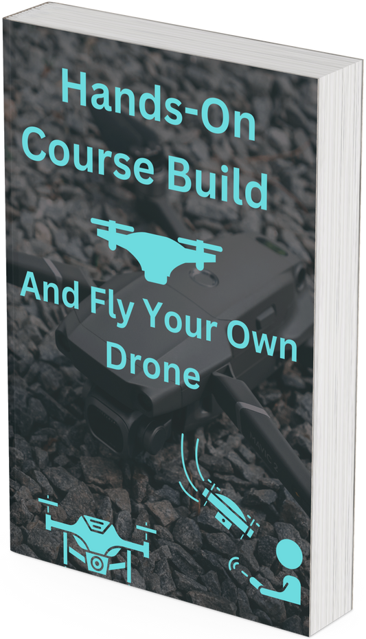 Hands-On Course Build  and Fly Your Own Drone