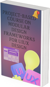 Project-Based Course on   Modular Design Frameworks for UIUX Design