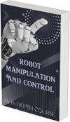 Robot Manipulation and  Control An In-Depth Course