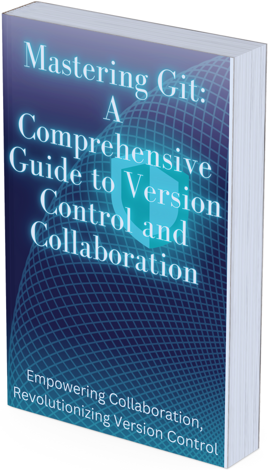 Mastering Git A Comprehensive Guide to Version Control and Collaboration