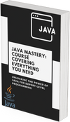 Java Mastery: A Course Covering Everything You Need