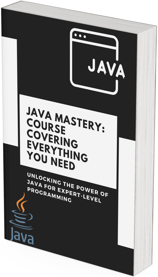Java Mastery: A Course Covering Everything You Need