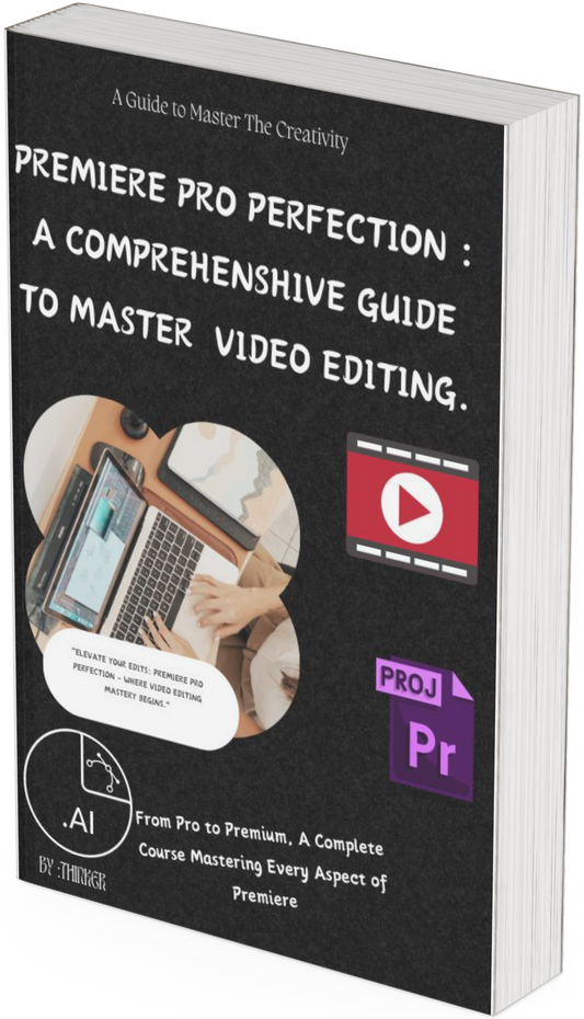 PREMIERE Pro PERFECTION  A COMPREHENSHIVE GUIDE TO MASTER VIDEO EDITING.
